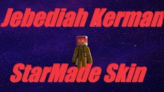 StarMade Skins Ep#1  Jebediah Kerman