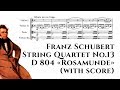 Franz Schubert - String Quartet No.13, D 804 "Rosamunde" (with score)