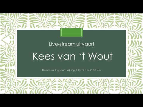 Live-stream uitvaart Kees van 't Wout