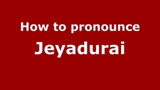 How to pronounce Jeyadurai
