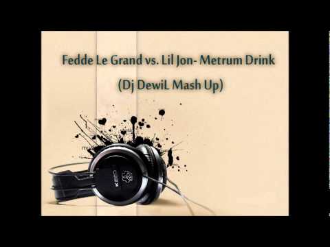 Fedde Le Grand vs. Lil Jon-Metrum Drink (DjDewiL Mash Up)