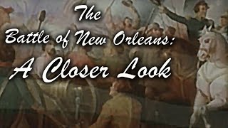 The Battle of New Orleans: A Closer Look | 2015
