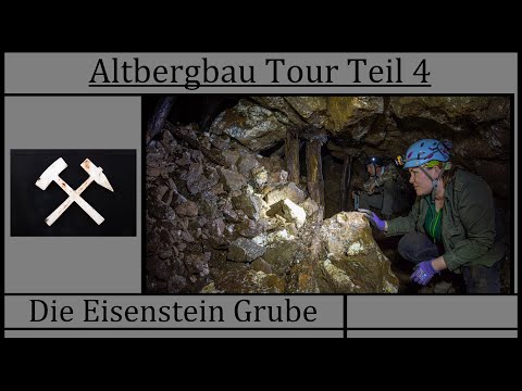Altbergbau Tour Teil 4 - Die Eisenstein Grube
