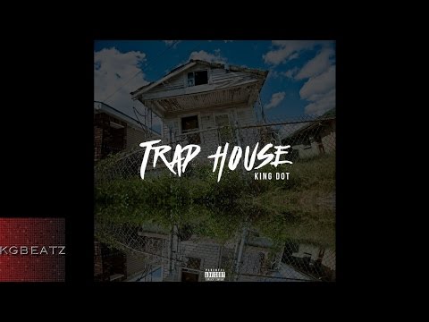 King Dot - Trap House [Prod. By Jay GP Bangz] [New 2016]