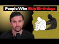 The Psychology Of People Who Treat Their Birthday Like A Normal Day