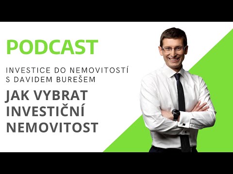 Jak vybrat investiční nemovitost? [PODCAST] Investice do nemovitostí s Davidem Burešem #2