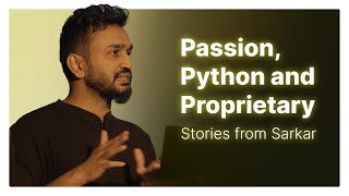Passion, Python and Proprietary: Stories from Sarkar