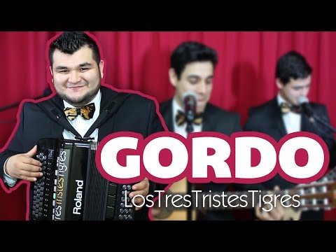 Gordo - Los Tres Tristes Tigres