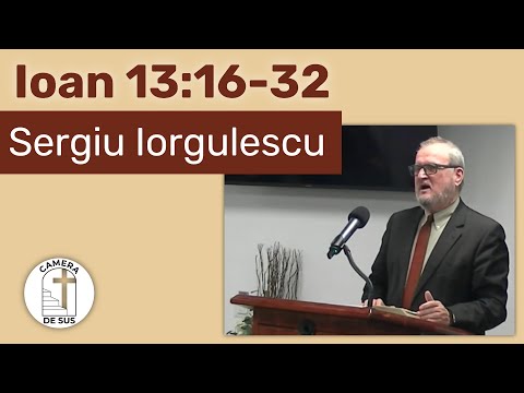 Sergiu Iorgulescu - Ioan 13:16-32