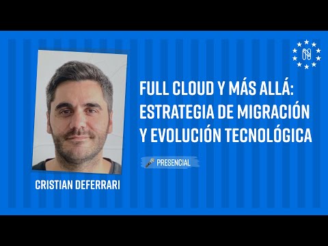 Full Cloud y más allá: Estrategia de migración y evolución tecnológica