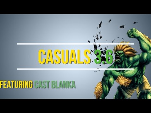 USFIV - Casuals 3.6 Featuring Cast Blanka