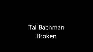 Tal Bachman - Broken