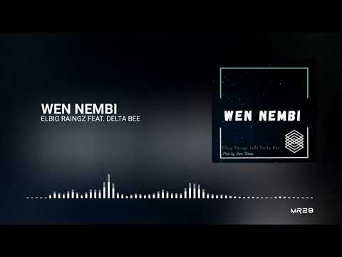 WEN NEMBI (2021) - Elbig Raingz Feat. Delta Bee