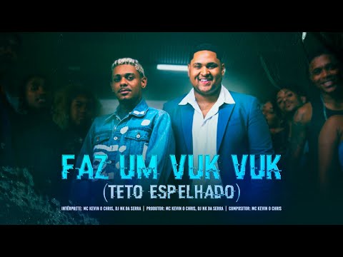 Kevin O Chris, DJ Nk da Serra - Faz um Vuk Vuk (Teto Espelhado) [Clipe Oficial]