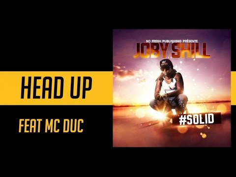 JOBY SHILL Ft. MC DUC - HEAD UP - #solid mixtape [Audio]