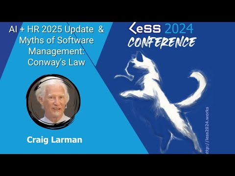 Keynote: Myths of Software Management & AI+HR 2024,  by Craig Larman co-creator of LeSS