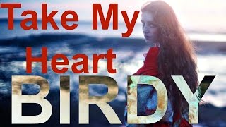 Birdy -Take My Heart (CC)