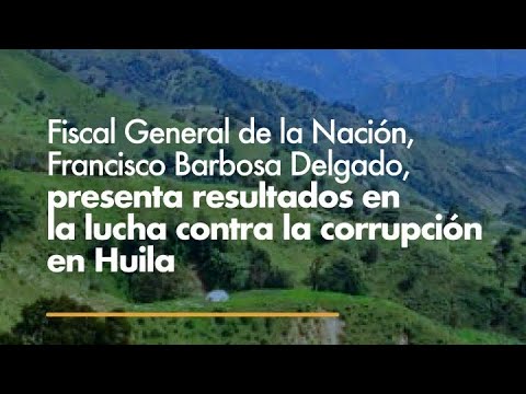 Fiscal General, Francisco Barbosa, presenta resultados en la lucha contra la corrupción en Huila