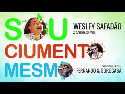 Sou Ciumento Mesmo(part: Fernando & Sorocaba) - Garota Safada