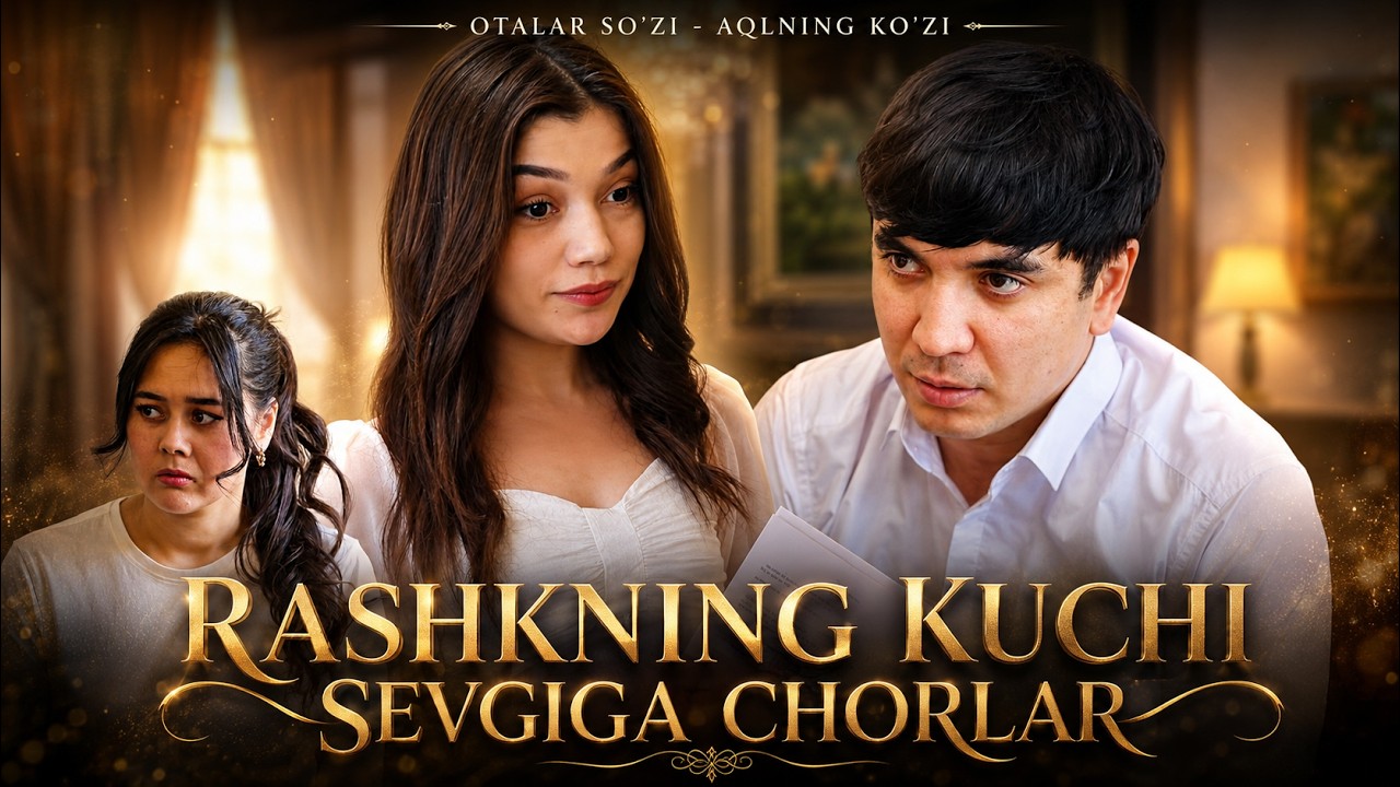 Rashkning kuchi sevgiga chorlar || Otalar so'zi - aqlning ko'zi