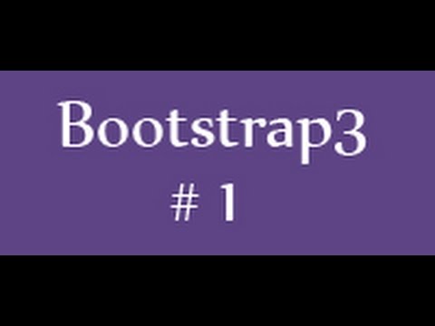 bootstrap 3 Tutorials - 1 - Intoduction and Download Bootstrap