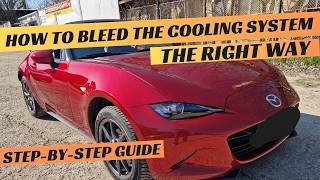 Mazda MX-5 ND Coolant replacement / Cooling System Bleeding - The Right Way