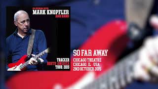 Mark Knopfler - So Far Away (Live, Tracker North America Tour 2015)