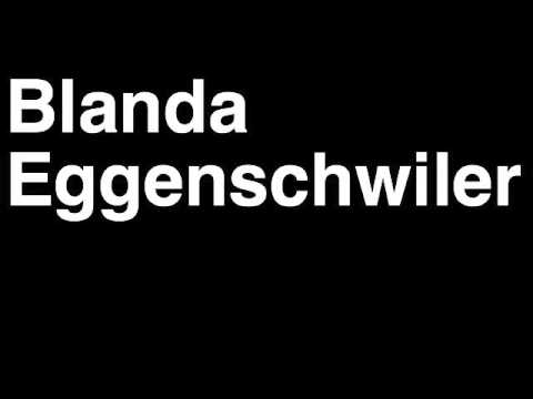 How to Pronounce Blanda Eggenschwiler Model Artist