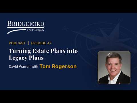 Podcast Episode 47 – Turning Estate Plans into Legacy Plans with Tom Rogerson thumbnail