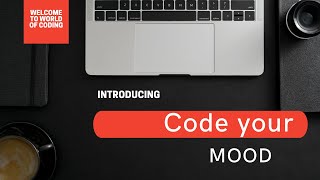 CODE YOUR MOOD || THE INTRODUCTION || Welcome to the world of coding
