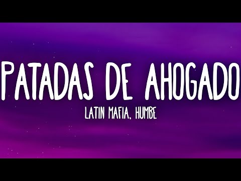 LATIN MAFIA, Humbe - Patadas de Ahogado (Letra/Lyrics)