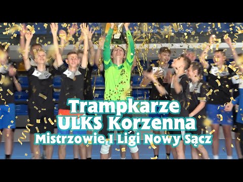 Trampkarze ULKS Korzenna - Mistrzami I Ligi - 2020/2021