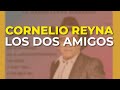 Cornelio Reyna - Los Dos Amigos (Audio Oficial)