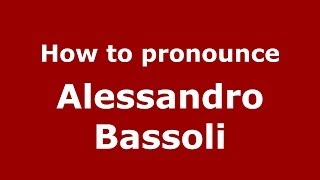 How to pronounce Alessandro Bassoli