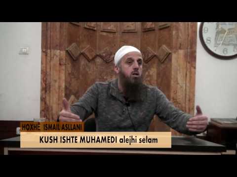 01| Kush ishte Muhamedi alejhi selam - Hoxhë Ismail Asllani