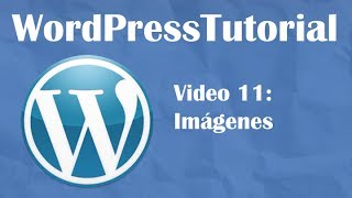 Tutorial de Wordpress desde cero -- Video 11: Añadiendo imágenes