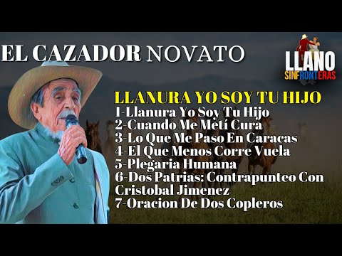 El Cazador Novato - Llanura Yo Soy Tu Hijo Album Completo #llanera #llaneras #joropo #musicallanera