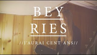 J'aurais Cent Ans - BERYIES - Letra | Lyrics | Paroles