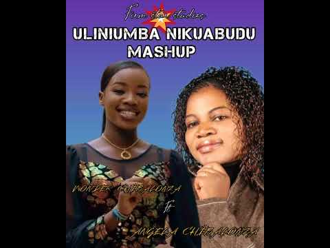 ULINIUMBA NIKUABUDU MASHUP// ANGELA CHIBALONZA  FT  WONDER CHIBALONZA