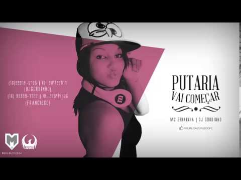 MC Erikinha - Putaria Vai Começa ( DJ Gordinho ) Lançamento 2014