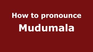 How to pronounce Mudumala