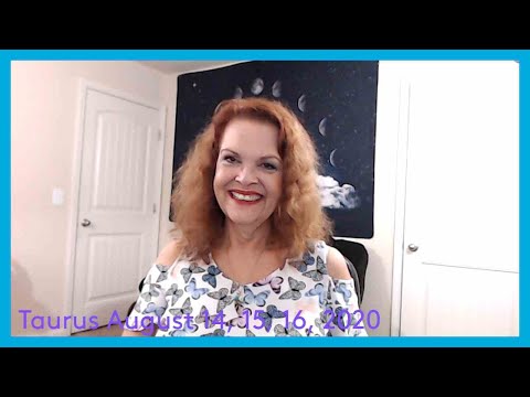 Taurus August 14, 15, 16, 2020 State What YOU Want!