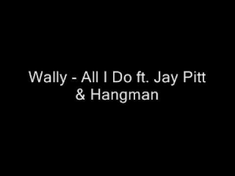 Hangman - All i do ft. Wally & Jay Pitt
