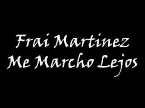 Me marcho lejos(fray Martínez)