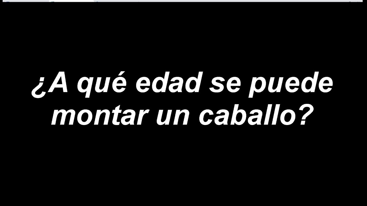 ????Edad en la que se puede EMPEZAR A MONTAR UN POTRO??? a los 3 AÑOS a los 6 AÑOS la respuesta AQUI.