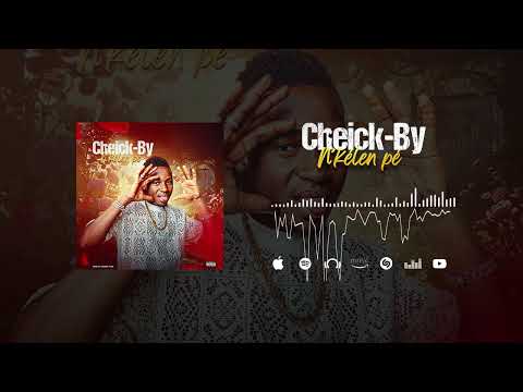 CHEICK-BY - N'KÉLEN PÉ (SonOfficiel)