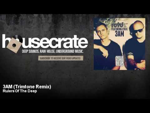 Rulers Of The Deep - 3AM - Trimtone Remix - feat. Eva K