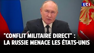 "Conflit militaire direct" : la Russie menace les États-Unis