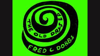 Fred C Dobbs- 'Oh Girl'