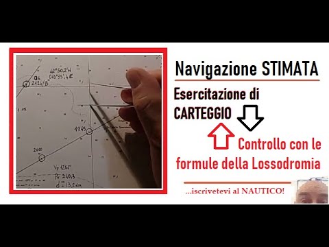 Esercitazione CARTEGGIO (CONTROLLO con FORMULE della LOSSDROMIA brevi distanze) NAVIGAZIONE STIMATA